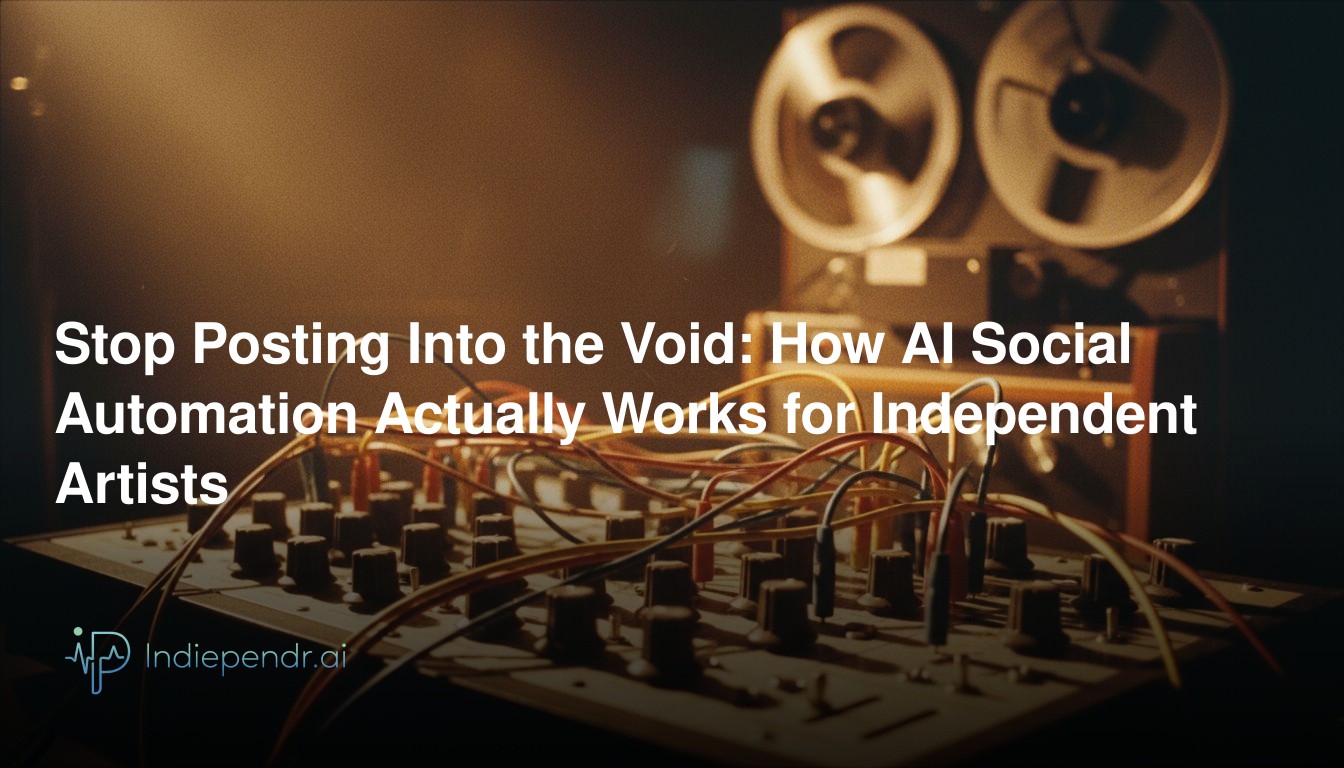 Stop Posting Into the Void: How AI Social Automation Actually Works for Independent Artists